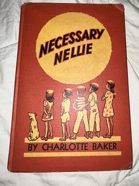 Necessary Nellie By Charlotte Baker, Vintage Hardcover, 1945
